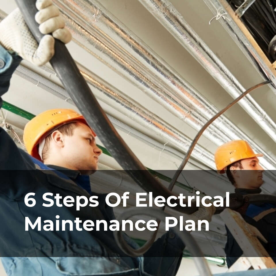 6 Steps Of Electrical Maintenance Plan
